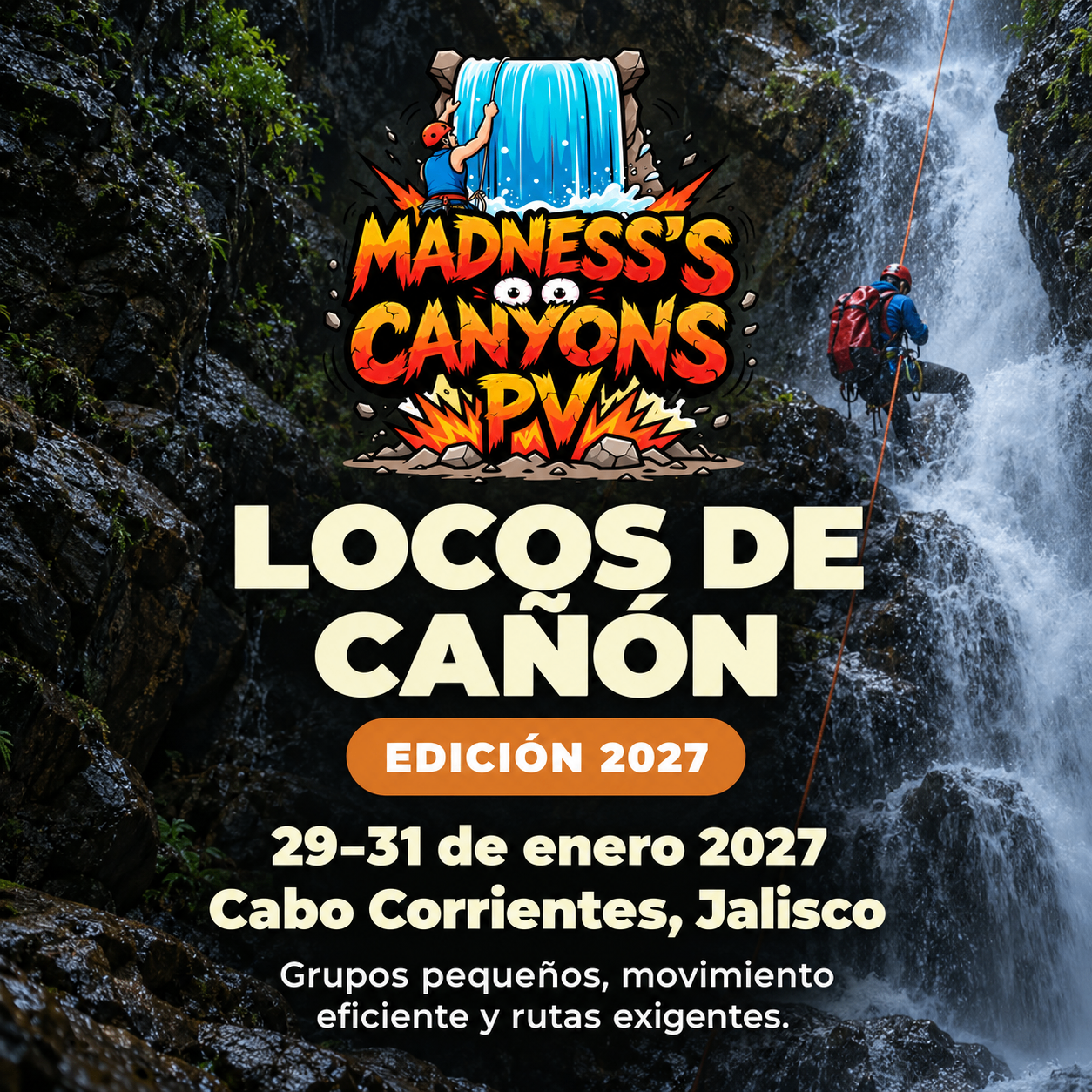 Locos de Cañón, Madness's Canyons PV edición 2027: 29 al 31 de enero de 2027 en Cabo Corrientes, Jalisco. Grupos pequeños, movimiento eficiente y rutas exigentes.